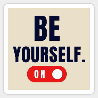 Be yourself - Extra motivational design Sticker